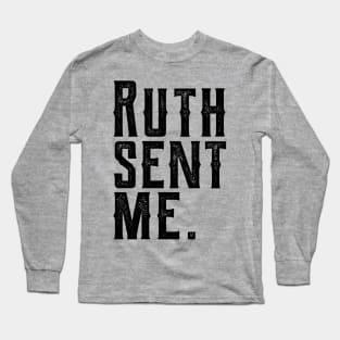 Ruth Sent Me ruth sent me 1 Long Sleeve T-Shirt